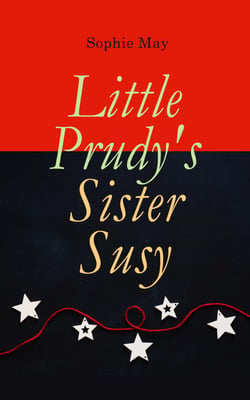 Little Prudy's Sister Susy - Children's Christmas Tale