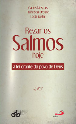 Rezar os Salmos hoje - a lei orante do povo de Deus