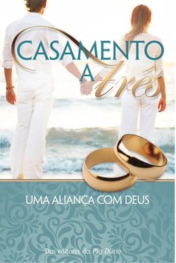 Casamento a Três - Uma Aliança Com Deus