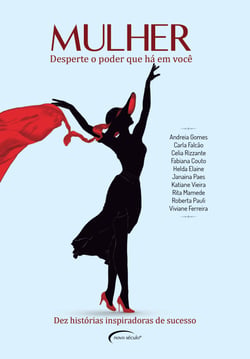 Mulher, desperte o poder que há em você - Dez histórias inspiradoras de sucesso