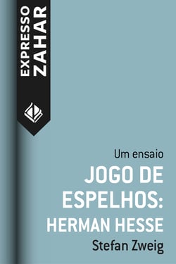 Jogo de espelhos: Hermann Hesse - Um ensaio