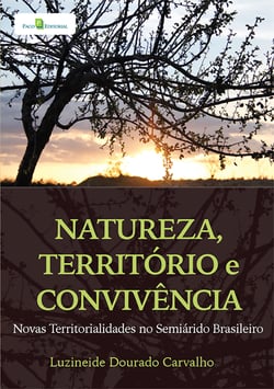 Natureza, território e convivência - Novas territórialidades no semiárido brasileiro