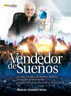 Vendedor de Sueños - La vida y la obra de Roberto Medina, el creador de Rock In Rio. El mayor festival de música y ocio del mundo.