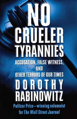 No Crueler Tyrannies - Accusation, False Witness, and Other Terrors of Our Times