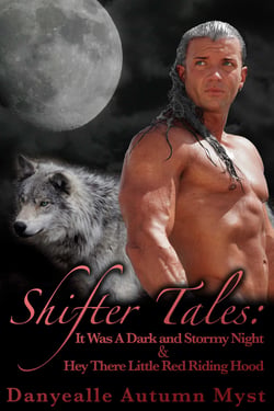 Shifter Tales: Hey There Little Red Riding Hood &amp; It Was A Dark And Storm Night