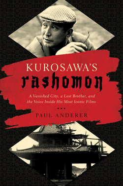 Kurosawa's Rashomon - A Vanished City, a Lost Brother, and the Voice Inside His Iconic Films