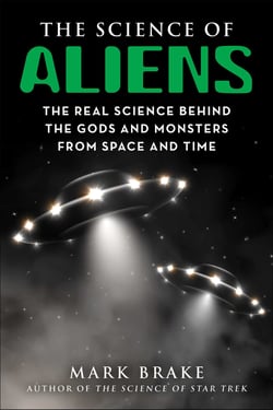 The Science of Aliens - The Real Science Behind the Gods and Monsters from Space and Time