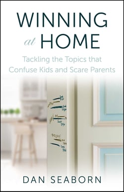 Winning at Home - Tackling the Topics that Confuse Kids and Scare Parents