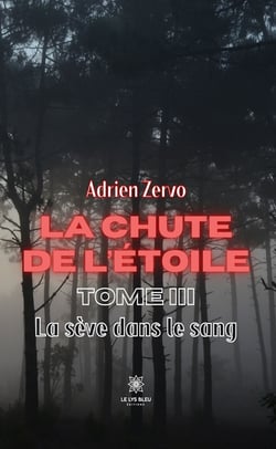 La chute de l’étoile - Tome 3 - La sève dans le sang