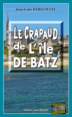 Le crapaud de l’Île de Batz - Les enquêtes du commandant Le Fur - Tome 7