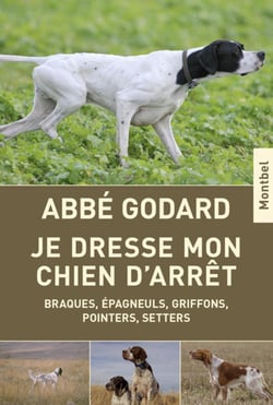 Je dresse mon chien d'arrêt - braques, épagneuls, griffons, pointers, setters (16e édition)