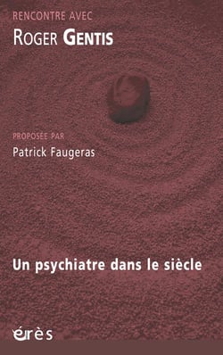 Rencontre avec : Roger Gentis - un psychiatre dans le siècle