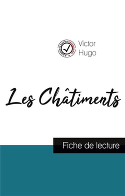 Les châtiments de Victor Hugo (fiche de lecture et analyse complète de l'oeuvre)