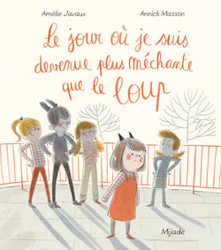 Le jour où je suis devenue plus méchante que le loup
