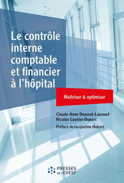 Le contrôle interne comptable et financier à l'hôpital - maîtriser et optimiser