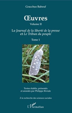 OEuvres (Grachus Babeuf) Volume II - Le Journal de la liberté de la presse et Le Tribun du peuple - Tome 1