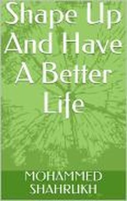 Shape Up And Have A Better Life