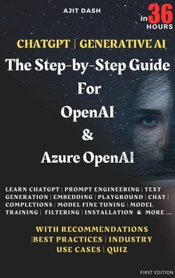 Chatgpt | Generative AI  - The Step-By-Step Guide For OpenAI &amp; Azure OpenAI In 36 Hrs.