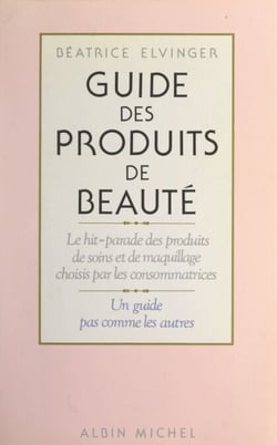 Guide des produits de beauté - Le hit-parade des produits de soins et de maquillage choisis par les consommatrices