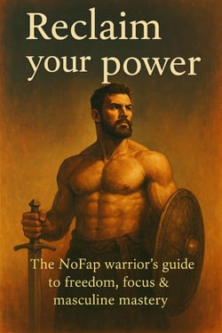 Reclaim Your Power: The NoFap Warrior's Guide to Freedom, Focus &amp; Masculine Mastery