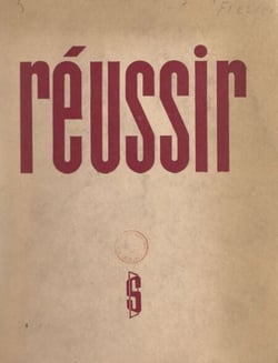 Réussir - Les lois et les voies du succès