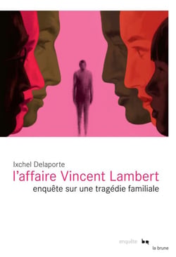 L'affaire Vincent Lambert - Enquête sur une tragédie familiale