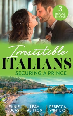 Irresistible Italians: Securing A Prince - The Heir the Prince Secures (Secret Heirs &amp; Scandalous Brides) / His Pregnant Christmas Princess / Whisked Away by Her Sicilian Boss