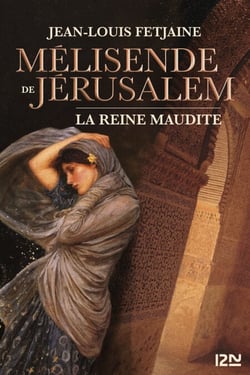 Mélisende de Jérusalem - La Reine maudite