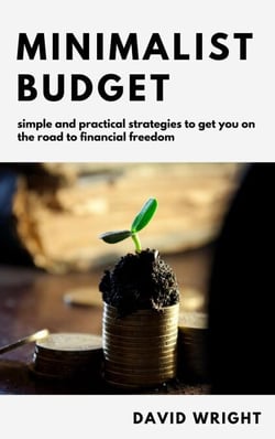 Minimalist Budget: Simple And Practical Strategies to Get You on the Road to Financial Freedom - Minimalist Living, #2