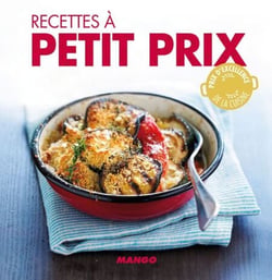 Recettes à petit prix - 90 recettes simples, rapides et savoureuses