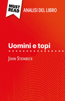 Uomini e topi di John Steinbeck (Analisi del libro) - Analisi completa e sintesi dettagliata del lavoro