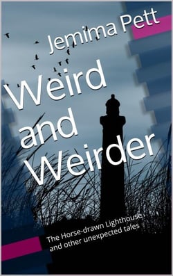 Weird and Weirder: The Horse-Drawn Lighthouse and Other Unexpected Tales - Unexpected Twisty Tales, #4