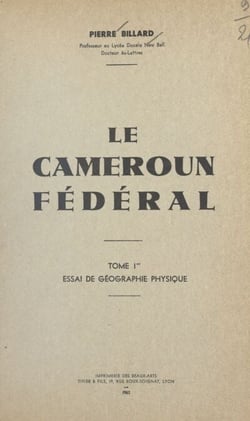 Le Cameroun fédéral (1) - Essai de géographie physique