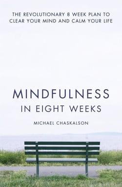 Mindfulness in Eight Weeks - The revolutionary 8 week plan to clear your mind and calm your life