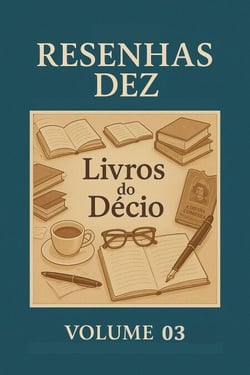 Resenhas Dez Livros do Decio Volume 03 - Resenhas Dez Livros do Décio, #3