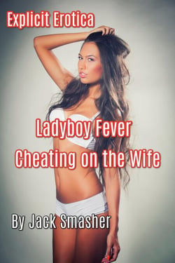 Ladyboy Fever: Cheating on the Wife