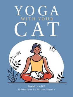 Yoga With Your Cat - Purr-fect Poses for You and Your Feline Friend