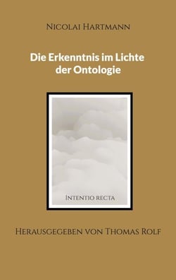 Die Erkenntnis im Lichte der Ontologie - Die Erkenntnis im Lichte der Ontologie