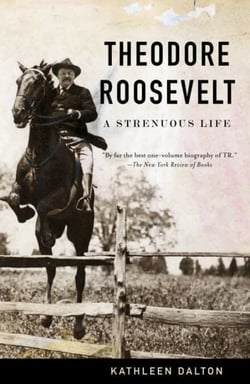 Theodore Roosevelt - A Strenuous Life