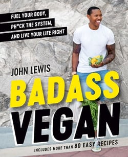 Badass Vegan - Fuel Your Body, Ph*ck the System, and Live Your Life Right: A Cookbook