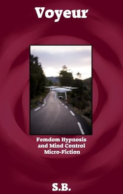 Voyeur - Femdom Hypnosis and Mind Control Micro-Fiction, #24