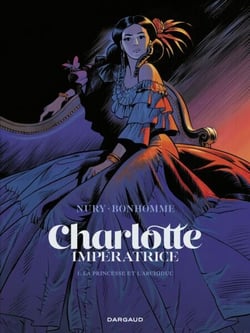Charlotte impératrice - Tome 1 - La Princesse et l'Archiduc - La Princesse et l'Archiduc