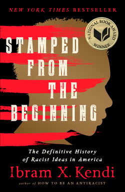 Stamped from the Beginning - The Definitive History of Racist Ideas in America