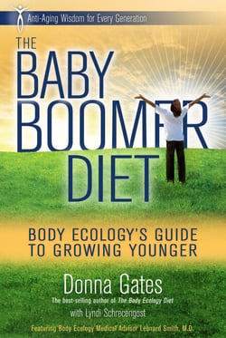 The Baby Boomer Diet - Body Ecology's Guide to Growing Younger: Anti-Aging Wisdom for Every Generation