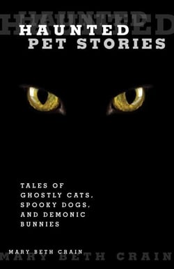 Haunted Pet Stories - Tales Of Ghostly Cats, Spooky Dogs, And Demonic Bunnies