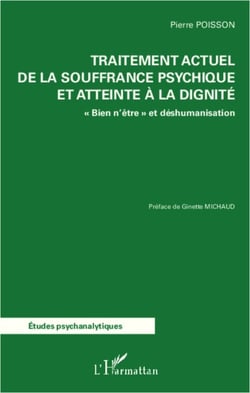 Traitement actuel de la souffrance psychique et atteinte à la dignité - "Bien n'être" et déshumanisation