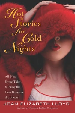 Hot Stories For Cold Nights - All-New Erotic Tales to Bring the Heat Between the Sheets