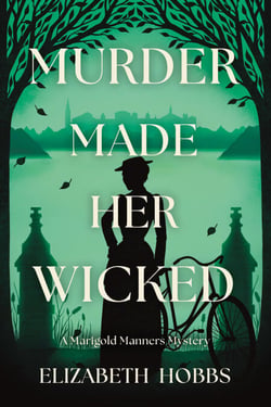 Murder Made Her Wicked - A Marigold Manners Mystery