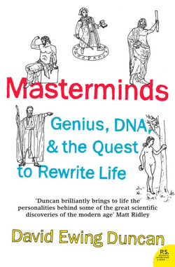 Masterminds - Genius, DNA, and the Quest to Rewrite Life