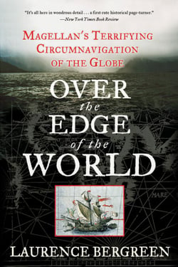 Over the Edge of the World - Magellan's Terrifying Circumnavigation of the Globe